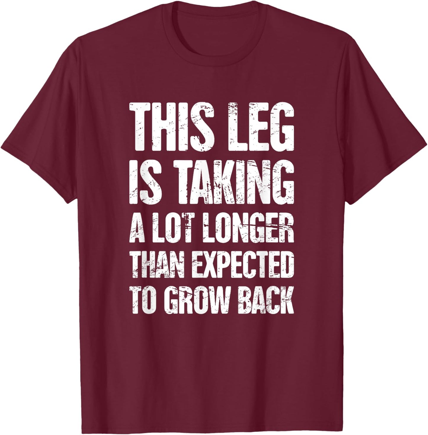 Funny Gift Leg Amputee T-Shirt - T-Shirt | Maroon