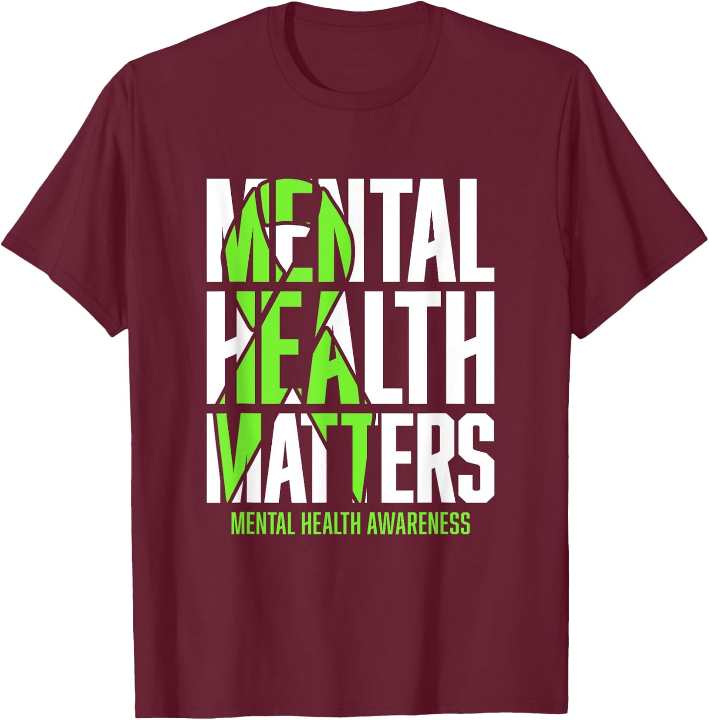 Mental Health Matters Green Ribon Mental Health Awareness T-Shirt - T-Shirt | Maroon