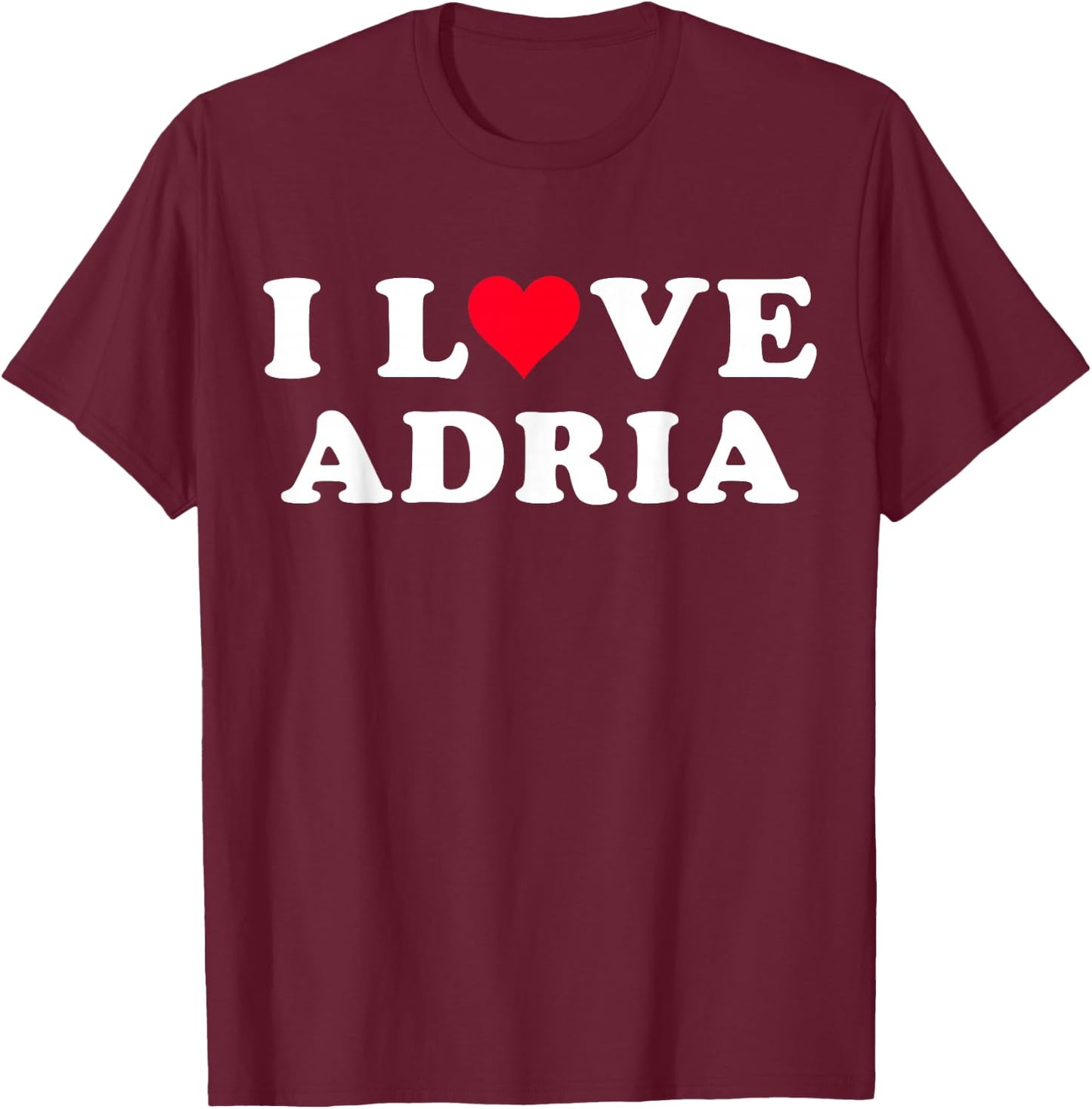 I Love Adria Matching Girlfriend & Boyfriend Adria Name T-Shirt - T-Shirt | Maroon