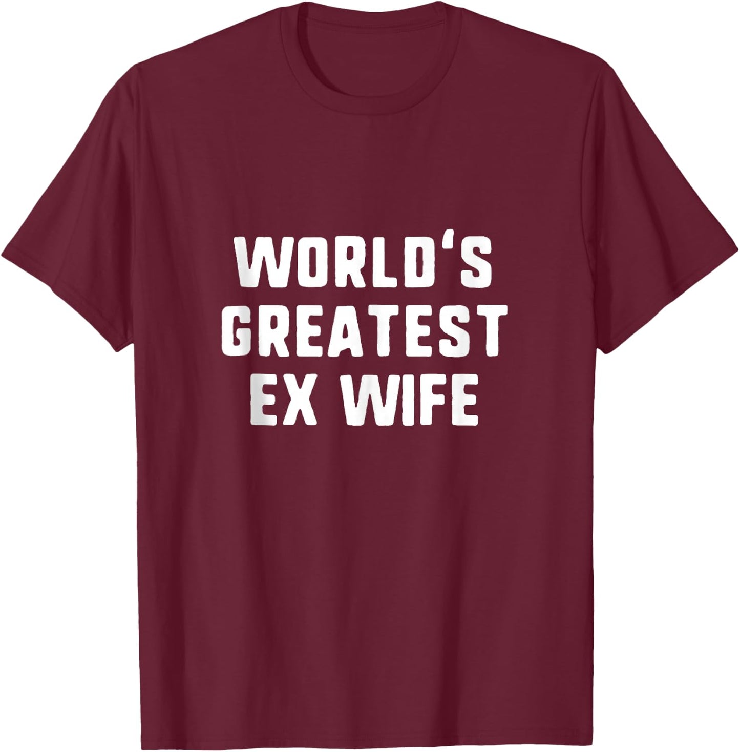 World's Greatest Ex Wife Funny Family T-Shirt - T-Shirt | Maroon