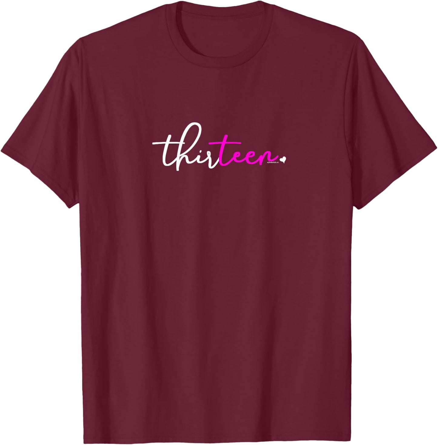 13th Birthday Shirt for Teen Girls 13 Year Old Thirteen Pink T-Shirt - T-Shirt | Maroon
