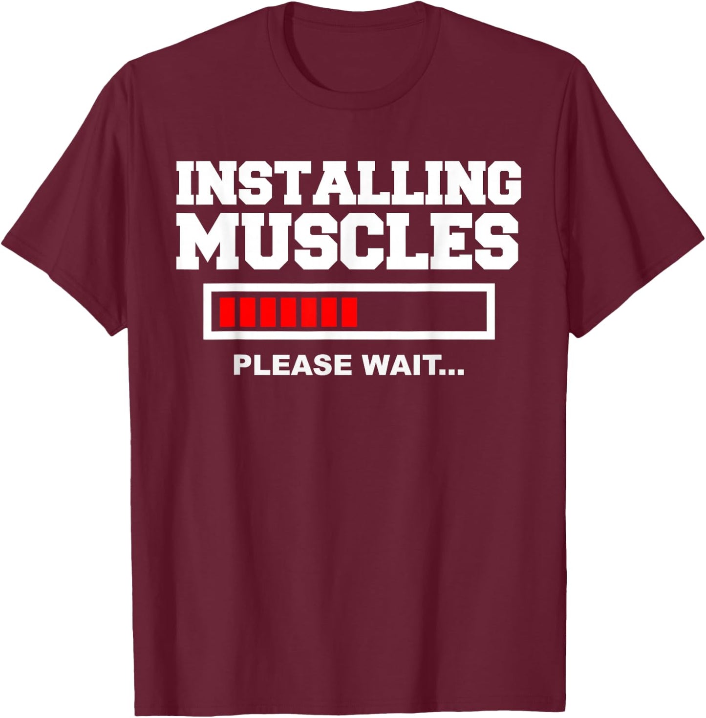 Installing Muscles Please Wait T-Shirt - T-Shirt | Maroon