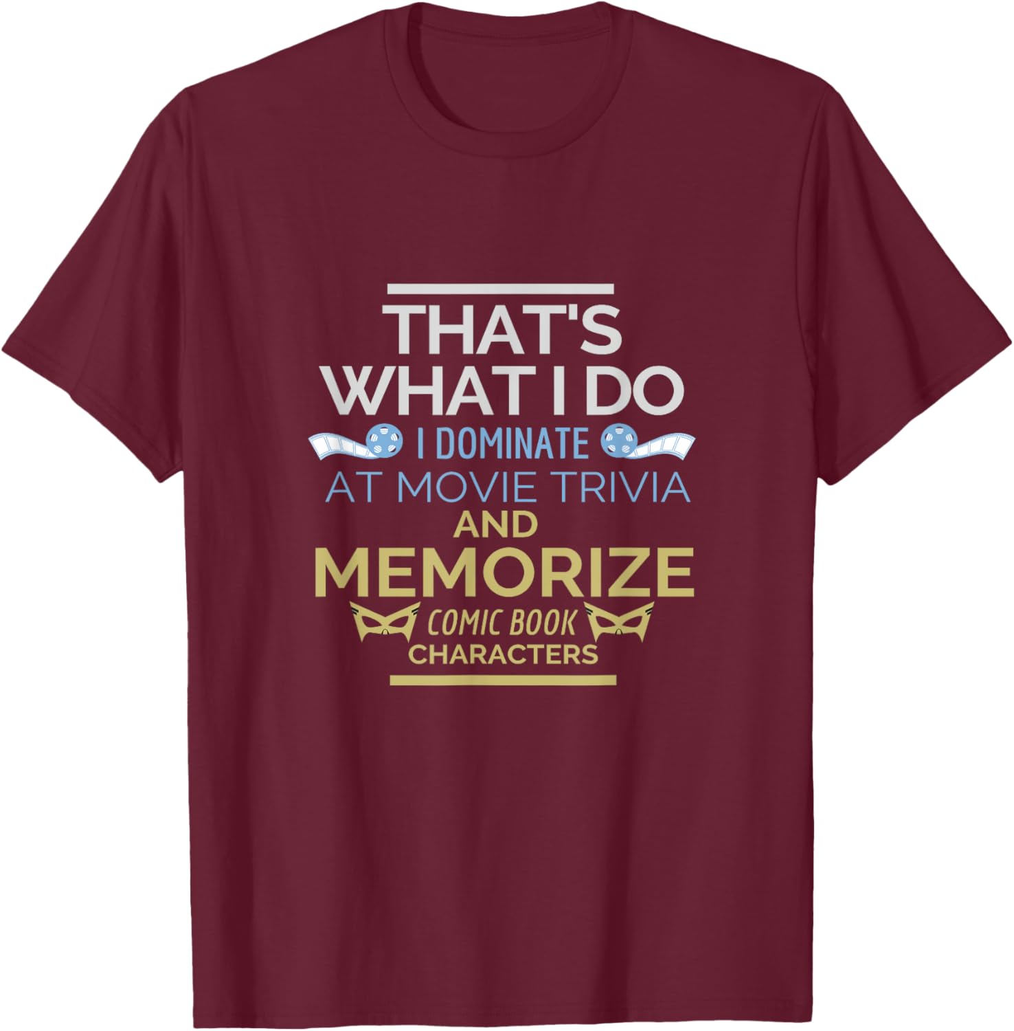 Funny Movie Trivia & Comic Book Fan Apparel Men & Women Gift T-Shirt - T-Shirt | Maroon