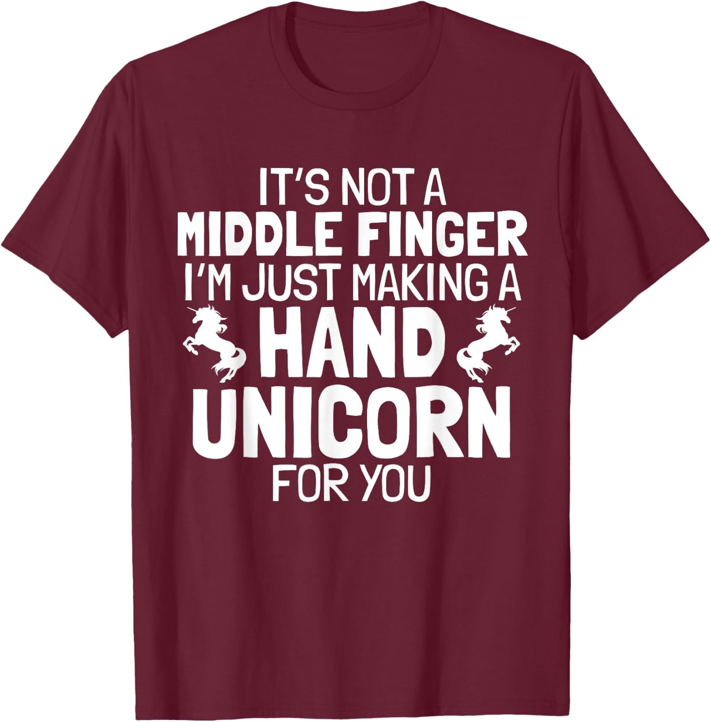 Hand Unicorn Middle Finger Funny Sarcastic Crude Humor Quote T-Shirt - T-Shirt | Maroon
