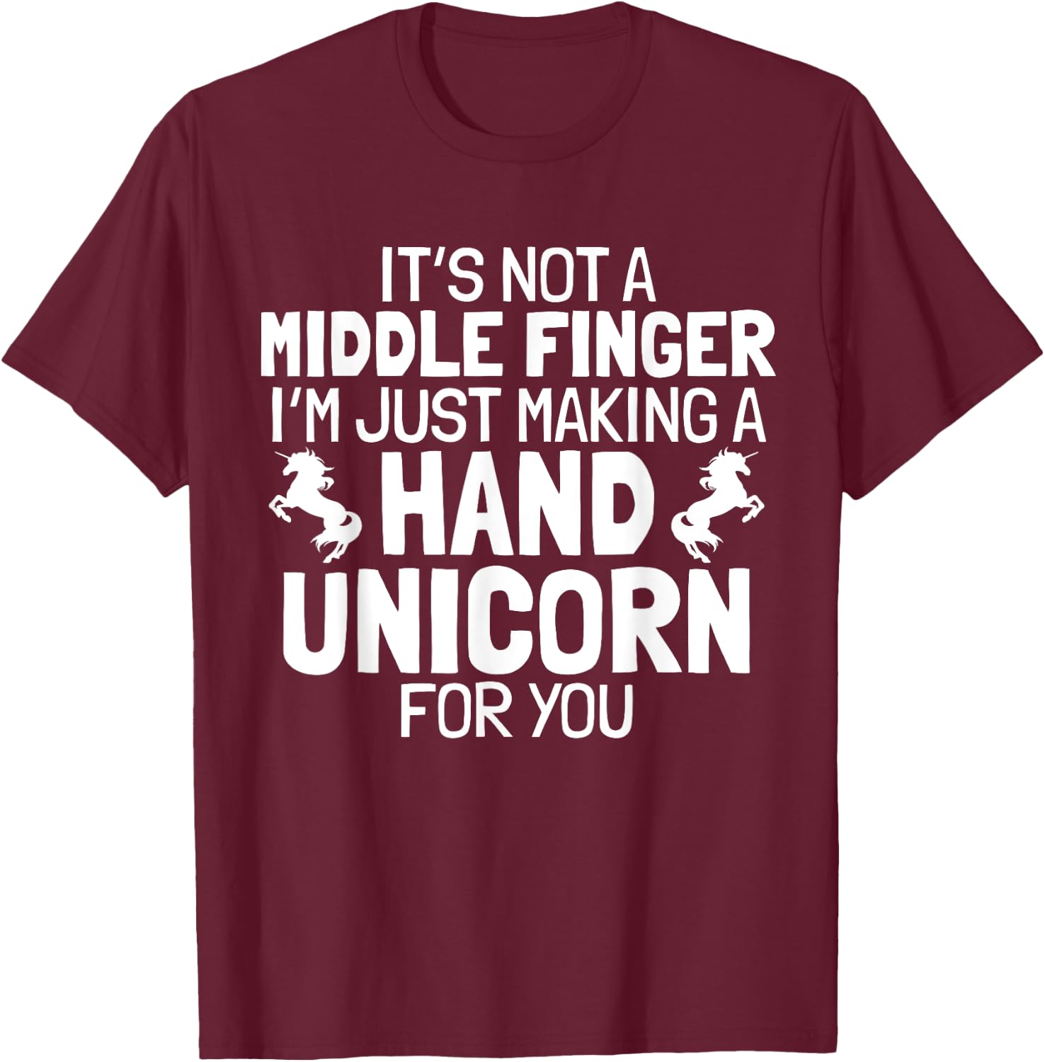 Hand Unicorn Middle Finger Funny Sarcastic Crude Humor Quote T-Shirt - T-Shirt | Maroon