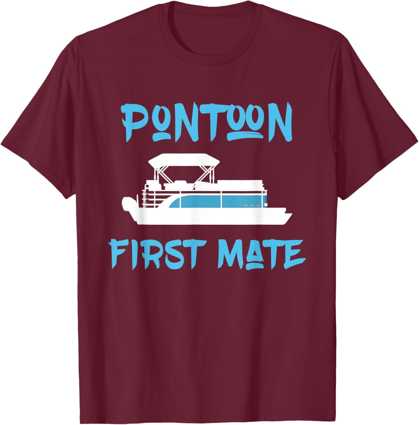 Pontoon First Mate Gift for Pontoon Boat Owner Boating T-Shirt - T-Shirt | Maroon