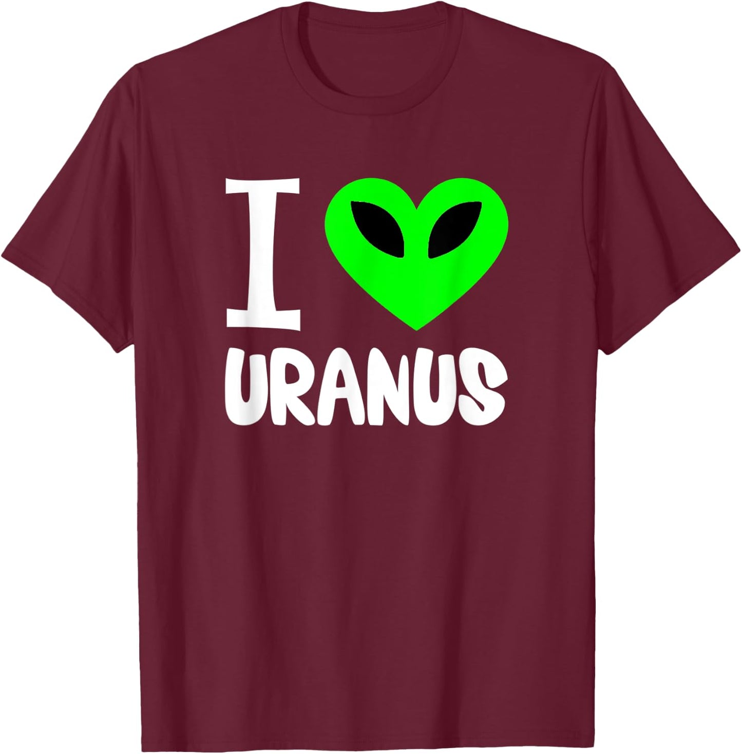 Funny Uranus Gag Gift Space Planet I Love Uranus T-Shirt - T-Shirt | Maroon