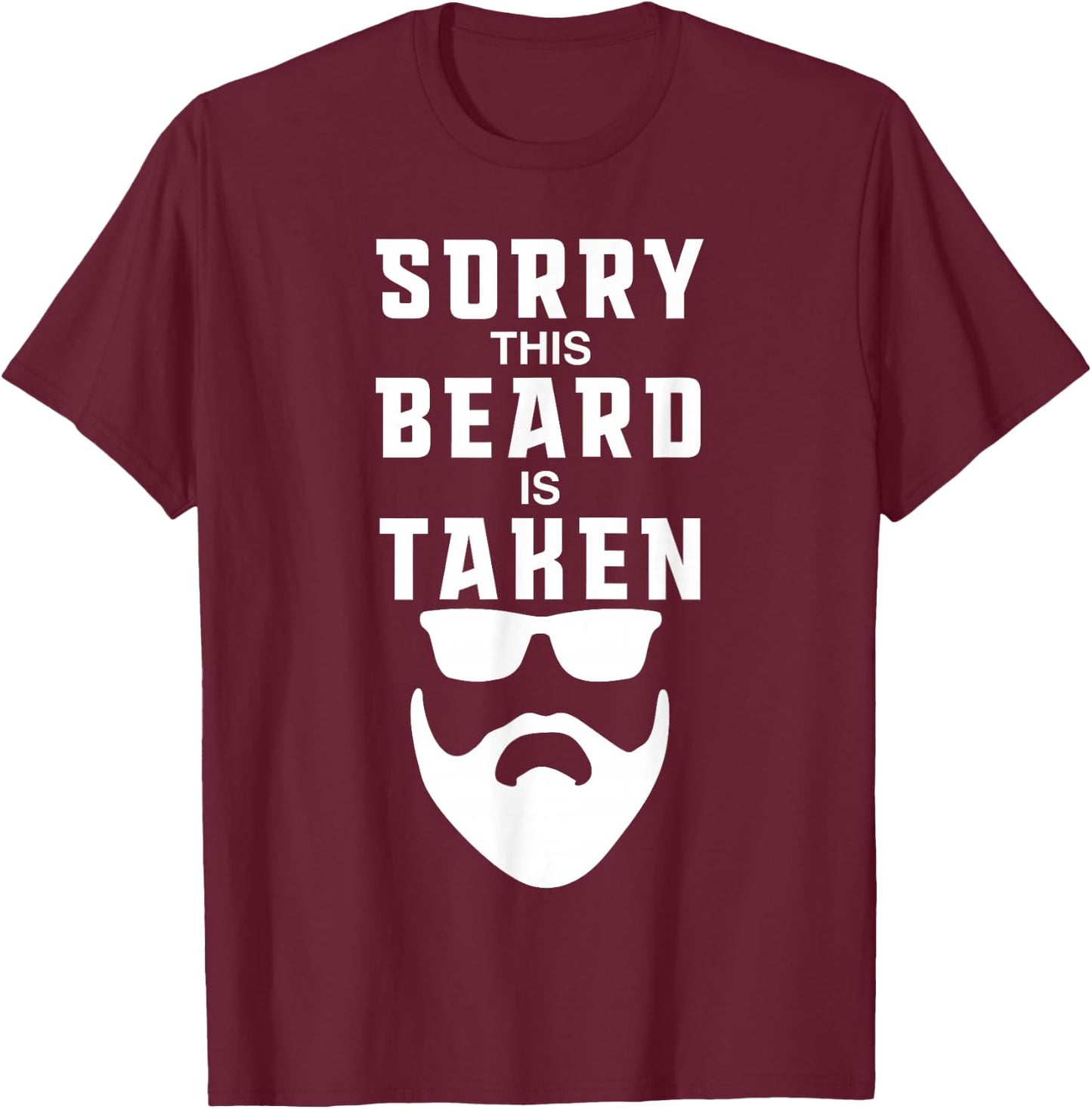 Sorry This Beard is Taken Funny Valentines Day Gift T-Shirt - T-Shirt | Maroon