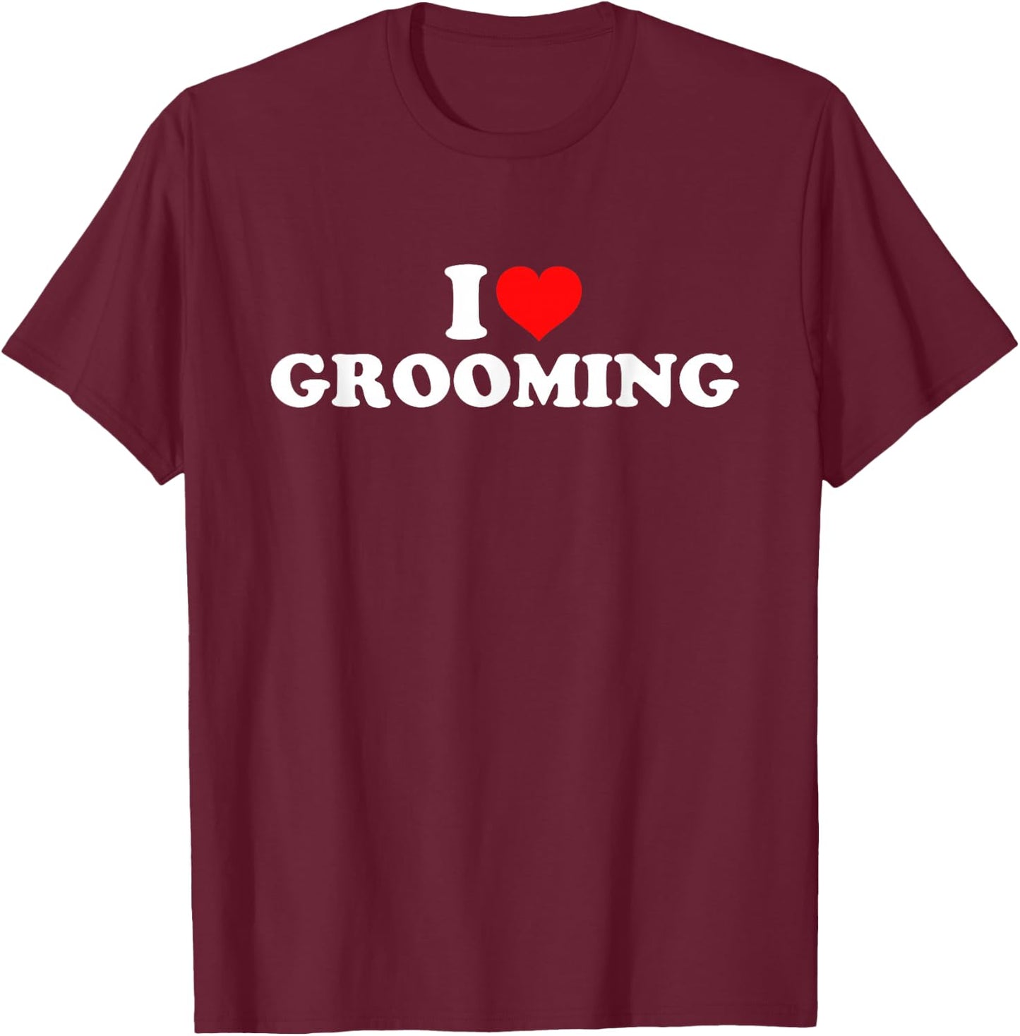 I Love Grooming T-Shirt - T-Shirt | Maroon
