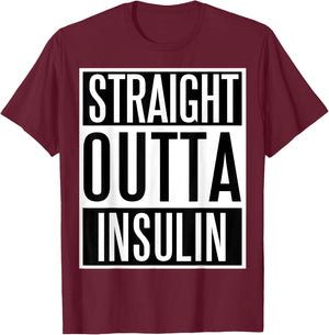 Straight Outta Insulin fun Diabetes Awareness shirt! T-Shirt - T-Shirt | Maroon
