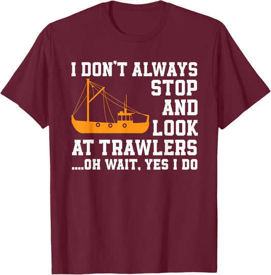Funny Fishing Trawler Lover Quote Fishermen Boat T-Shirt - T-Shirt | Maroon