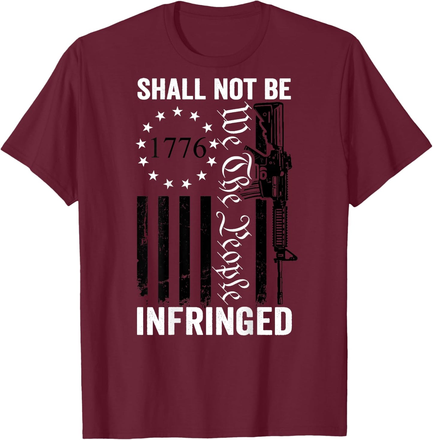 We The People Shall Not Be Infringed - AR15 USA (ON BACK) T-Shirt - T-Shirt | Maroon