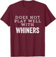No Whining Whiners No Excuses Does Not Play Well Motivation T-Shirt - T-Shirt | Maroon