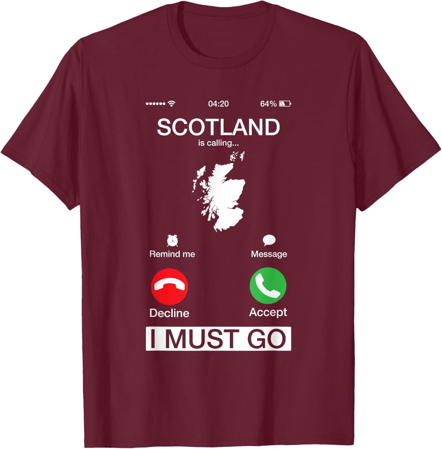 Scotland is Calling and I Must Go Funny Phone Screen T-Shirt - T-Shirt | Maroon