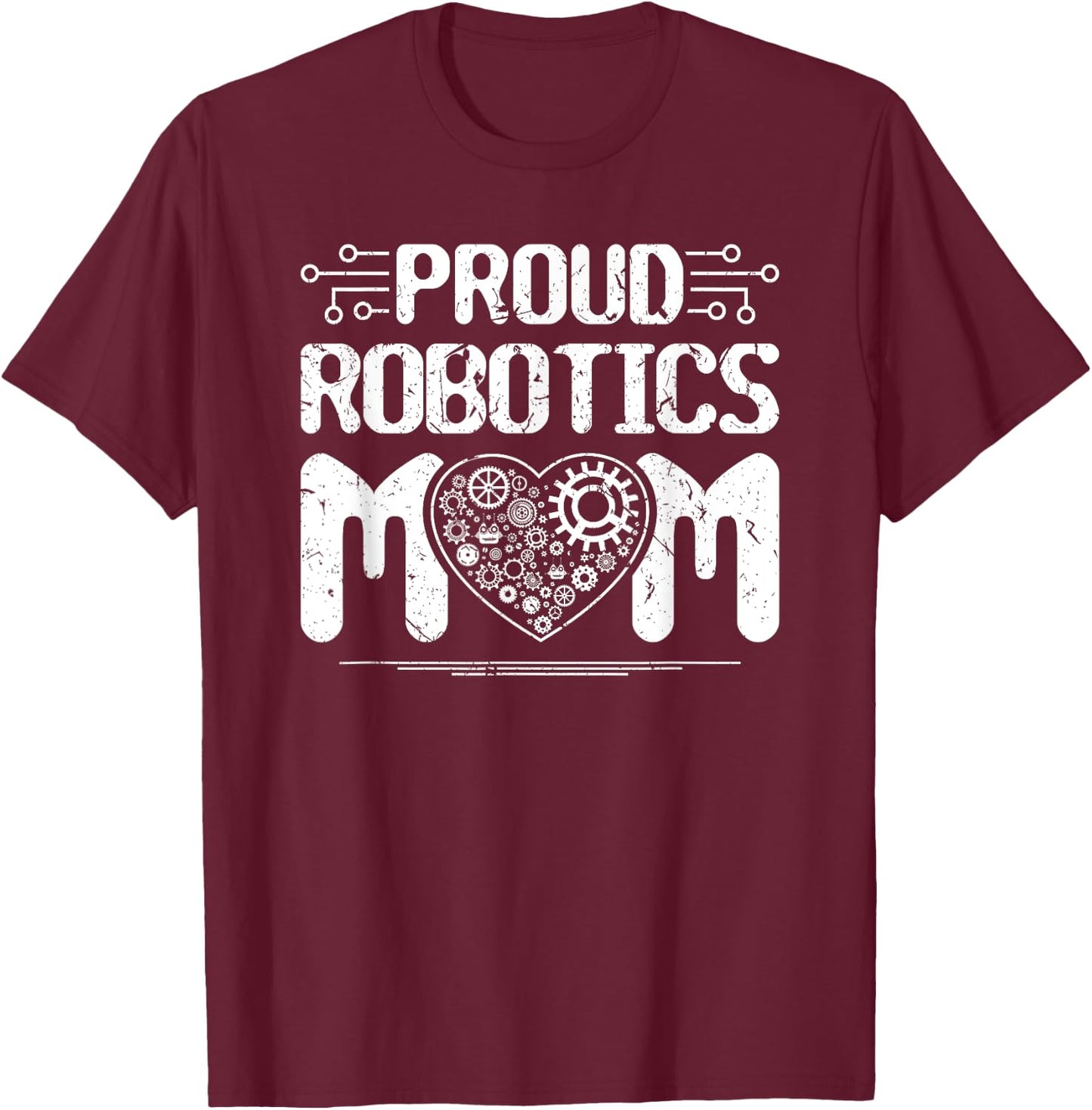 Proud Robotics Mom Robot Engineering Science Teacher T-Shirt - T-Shirt | Maroon