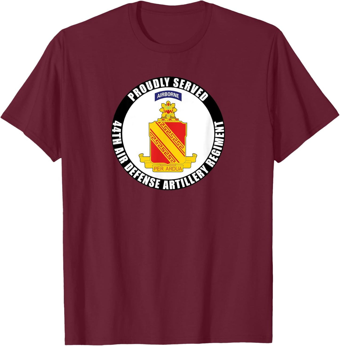 Proudly Served 44th Air Defense Artillery Regiment Army Vet T-Shirt - T-Shirt | Maroon