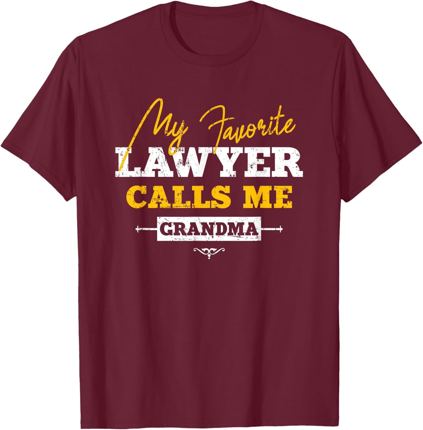 My Favorite Lawyer Calls Me Grandma Lawyer Grandchild T-Shirt - T-Shirt | Maroon