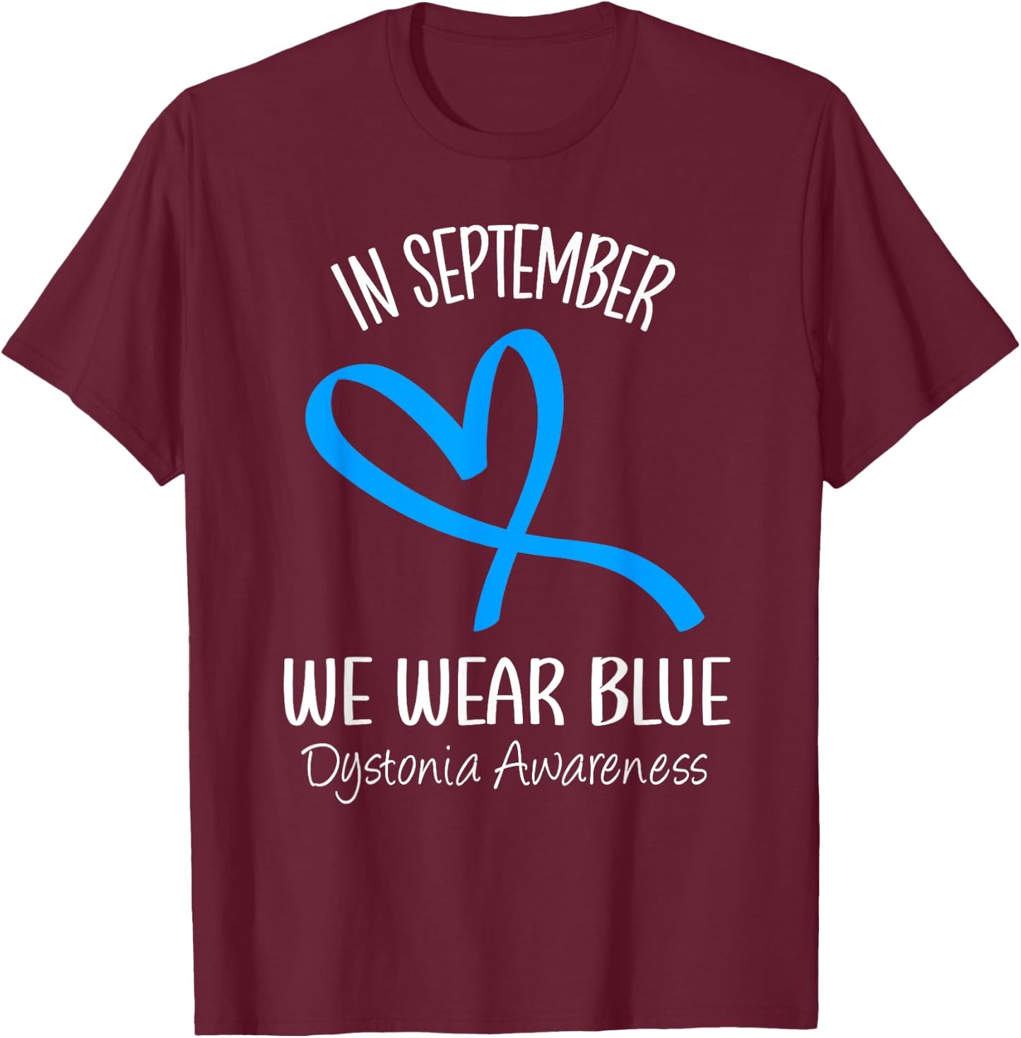Heart In September We Wear Blue Dystonia Awareness Ribbon T-Shirt - T-Shirt | Maroon