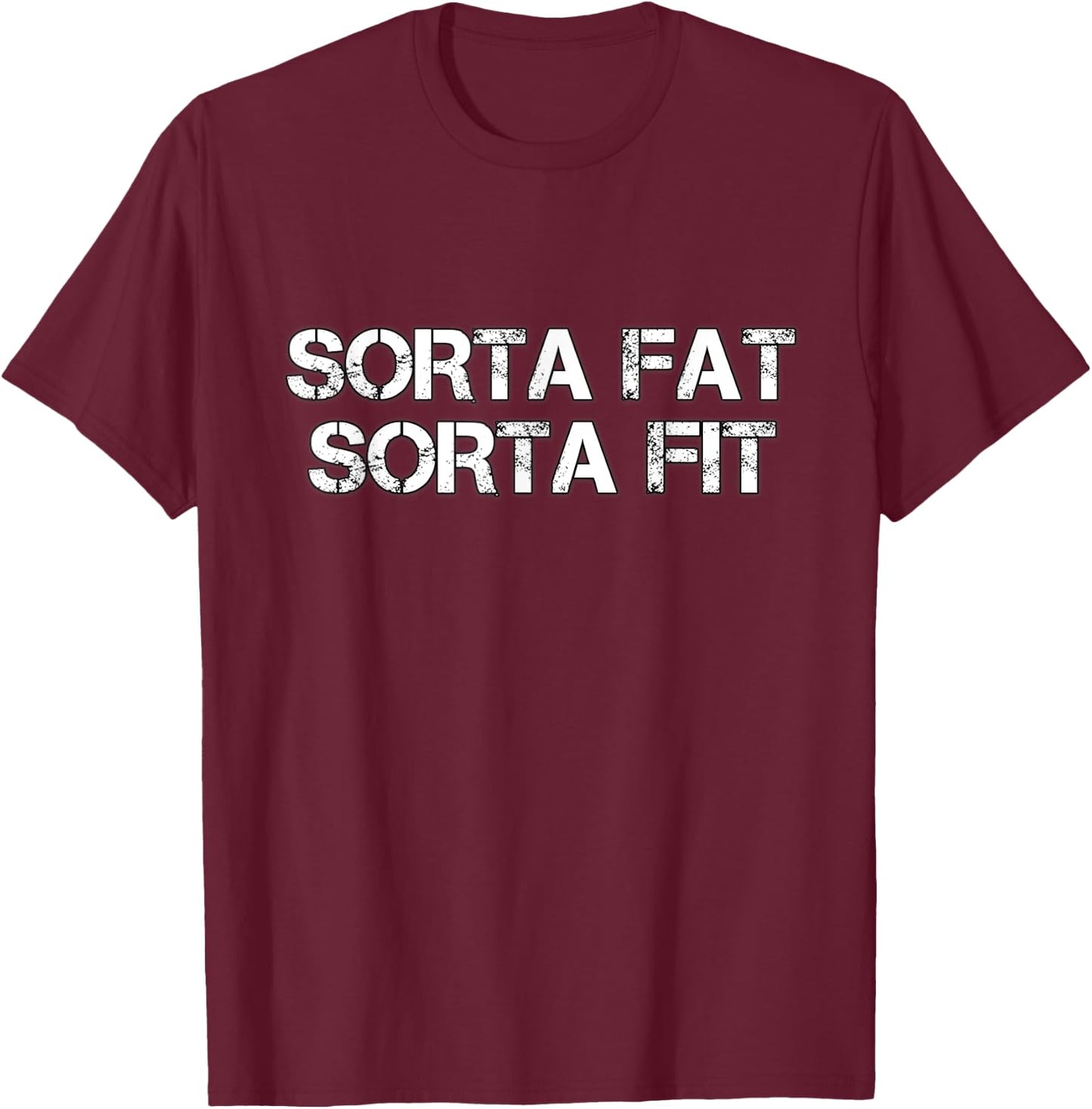 Sorta Fat Sorta Fit T-Shirt - T-Shirt | Maroon
