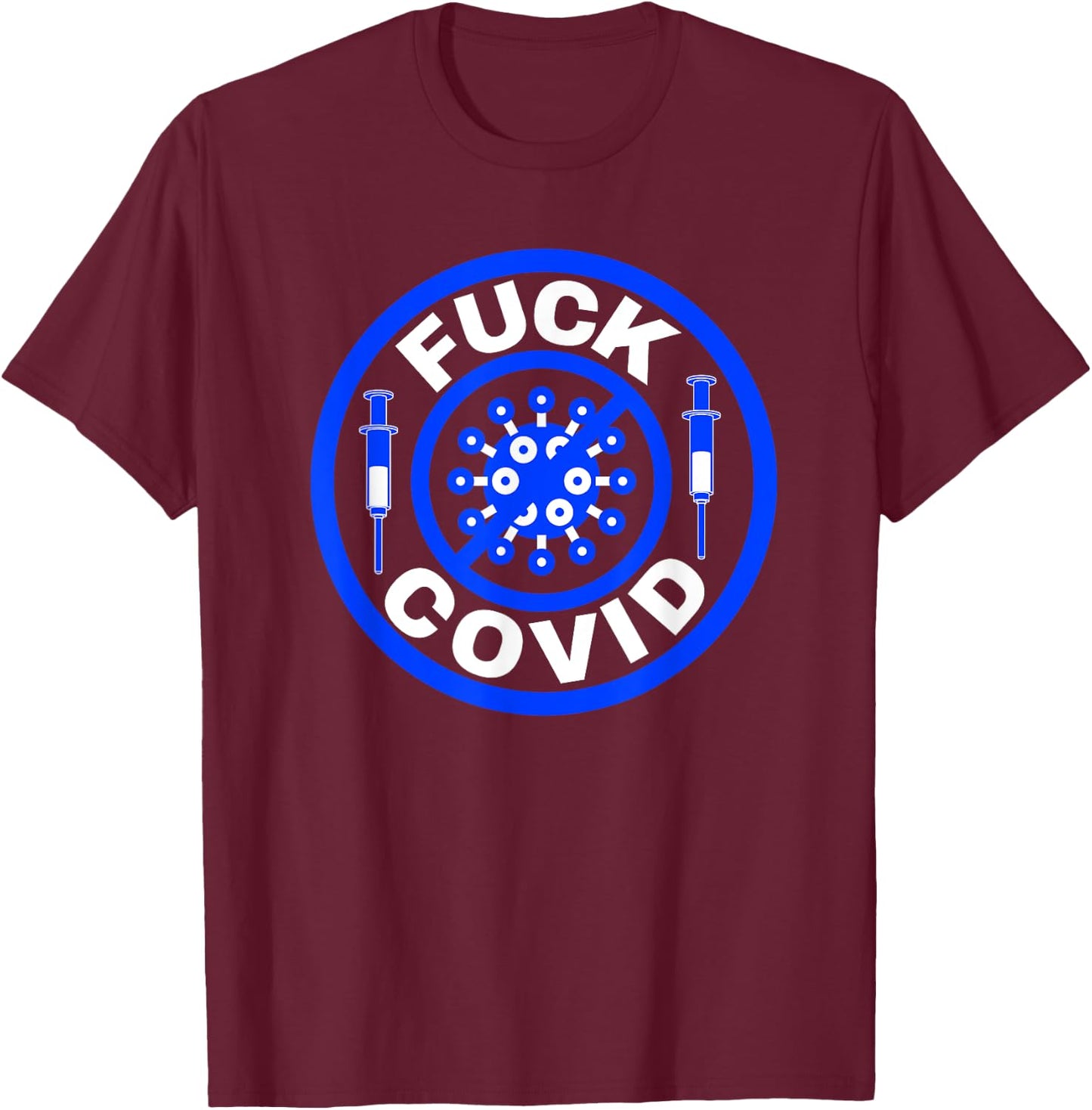 Fuck Covid Pandemic Blue Pro Vaccine Shots T-Shirt - T-Shirt | Maroon