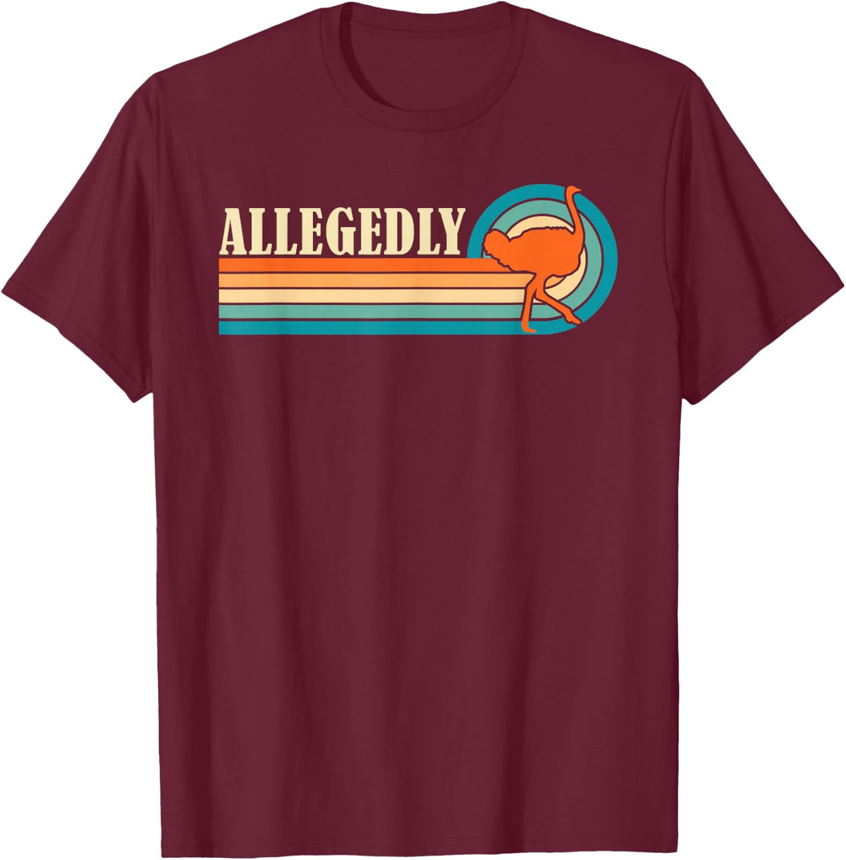 Allegedly Funny Ostrich -Adults Black Short Sleeve Small Classic Fit Cotton Blend Imported T-Shirt - T-Shirt | Maroon
