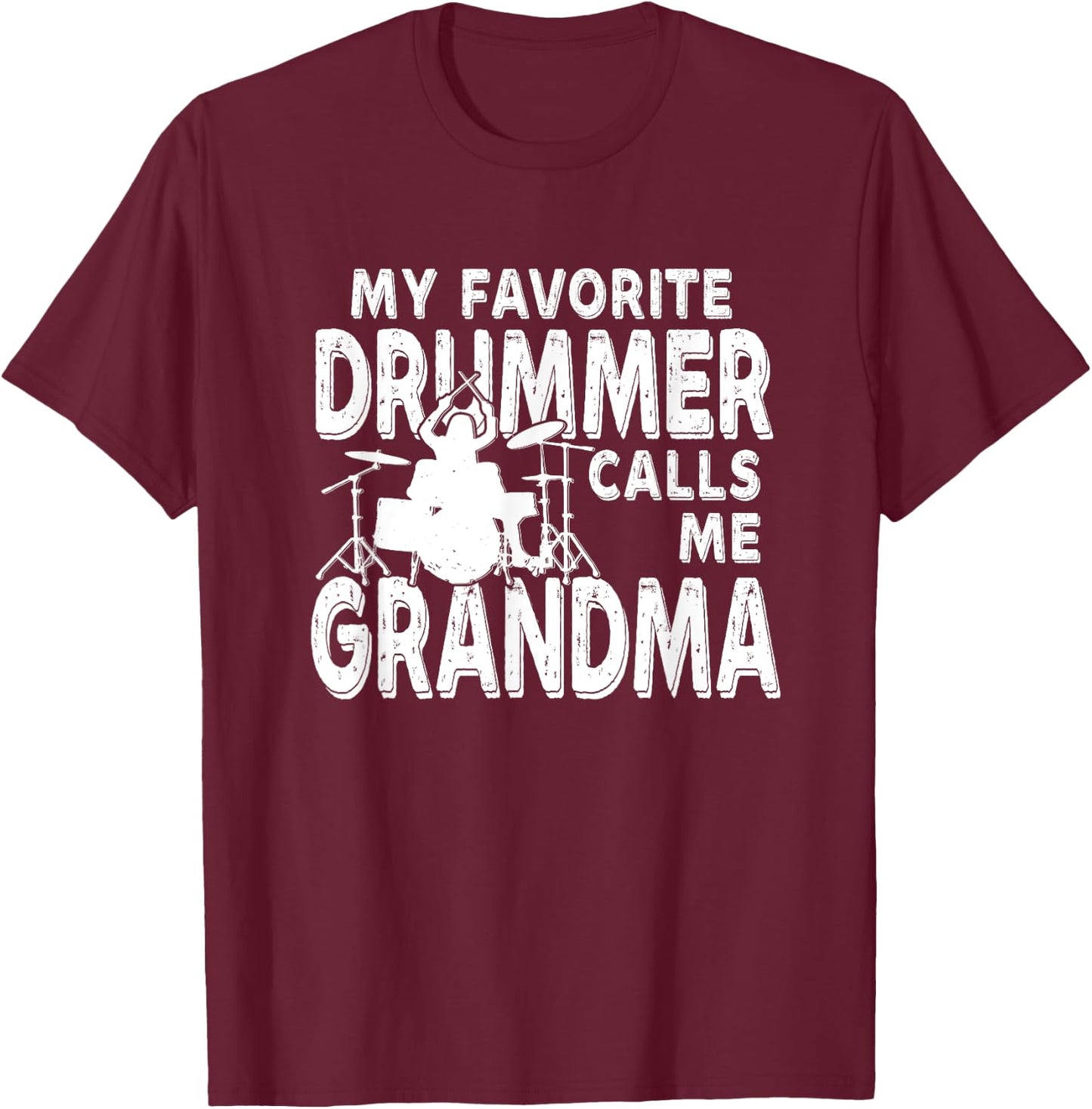 My Favorite Drummer Calls Me Grandma Funny Drum T-Shirt - T-Shirt | Maroon
