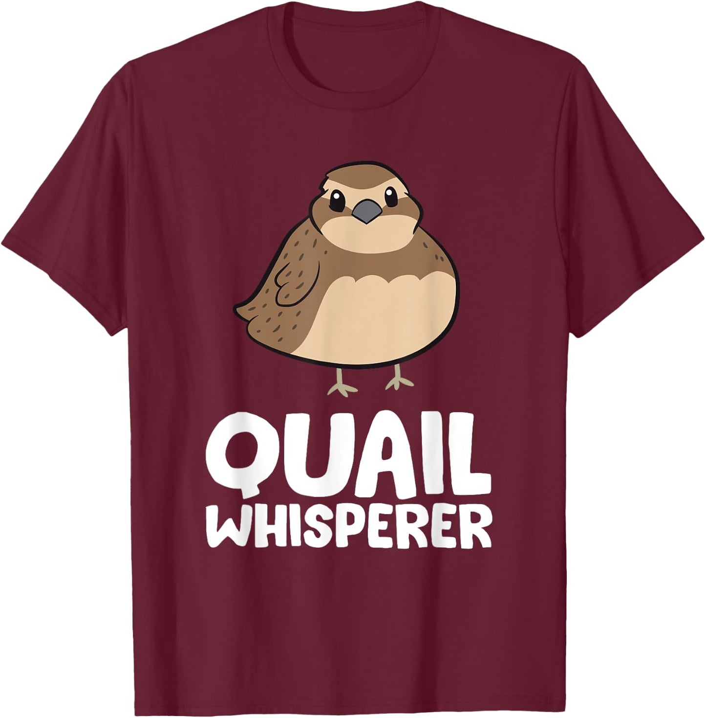 Funny Quail Whisperer Love Quail Birds T-Shirt - T-Shirt | Maroon
