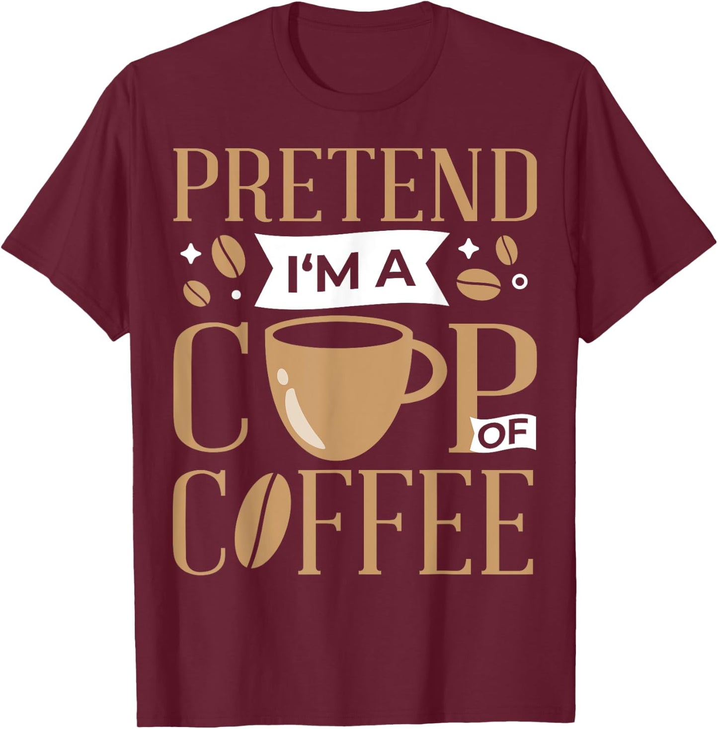 Pretend I'm A Cup Of Coffee Lazy Easy Halloween Costume T-Shirt - T-Shirt | Maroon