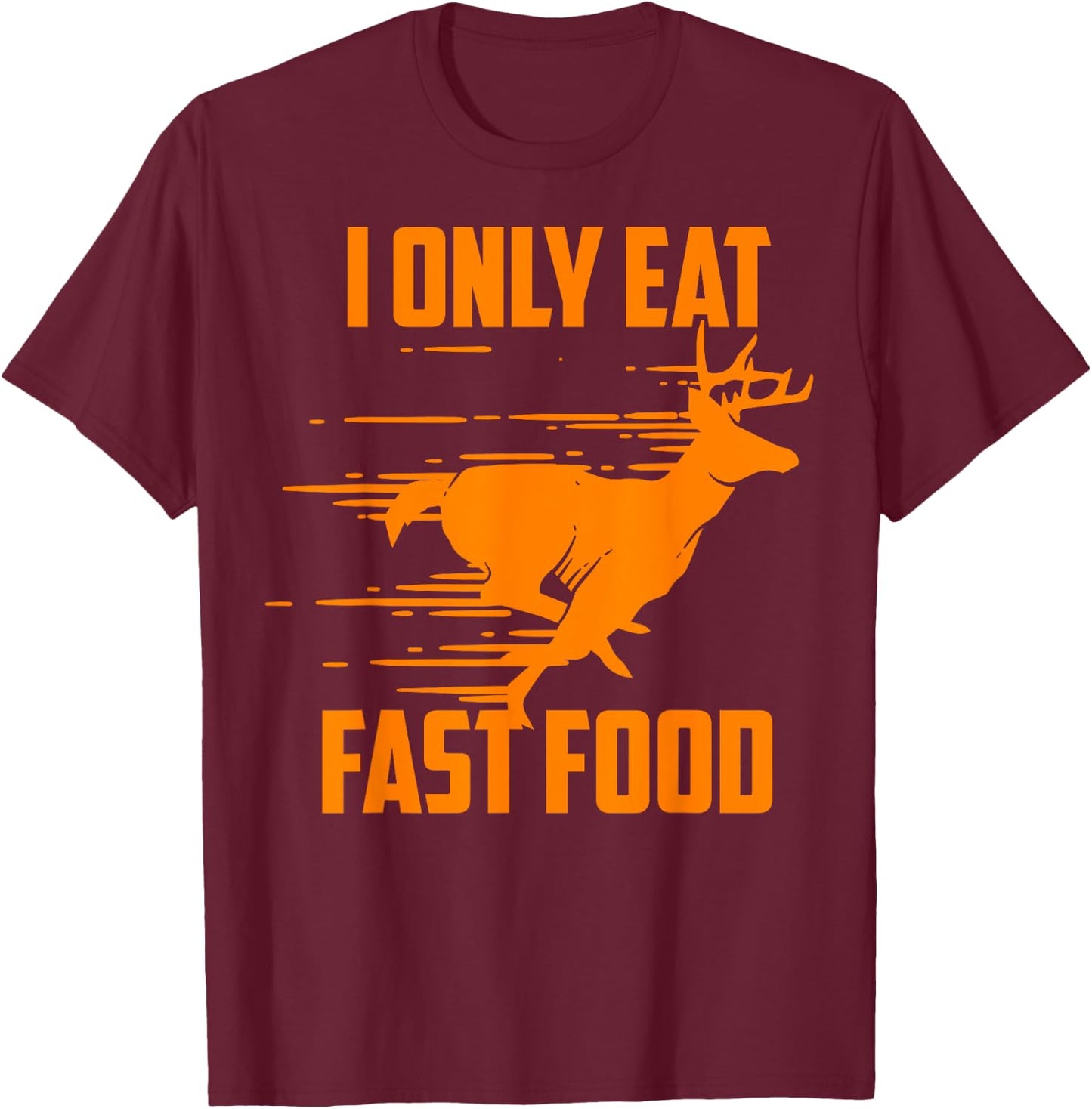 I Only Eat Fast Food - Cute I Love Comfort Food Shirt Gift T-Shirt - T-Shirt | Maroon