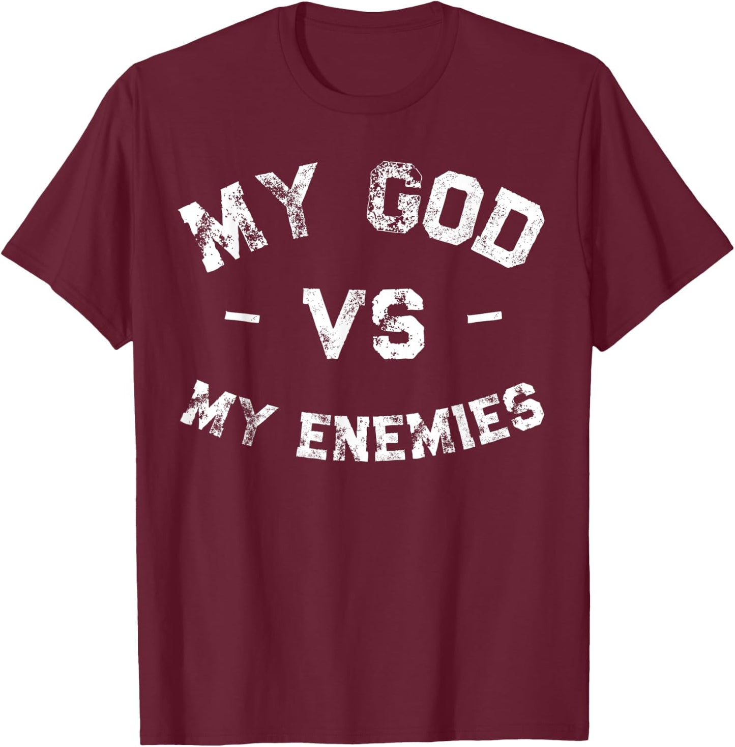 My God vs My Enemies Shirt Distressed Inspiration T-Shirt - T-Shirt | Maroon