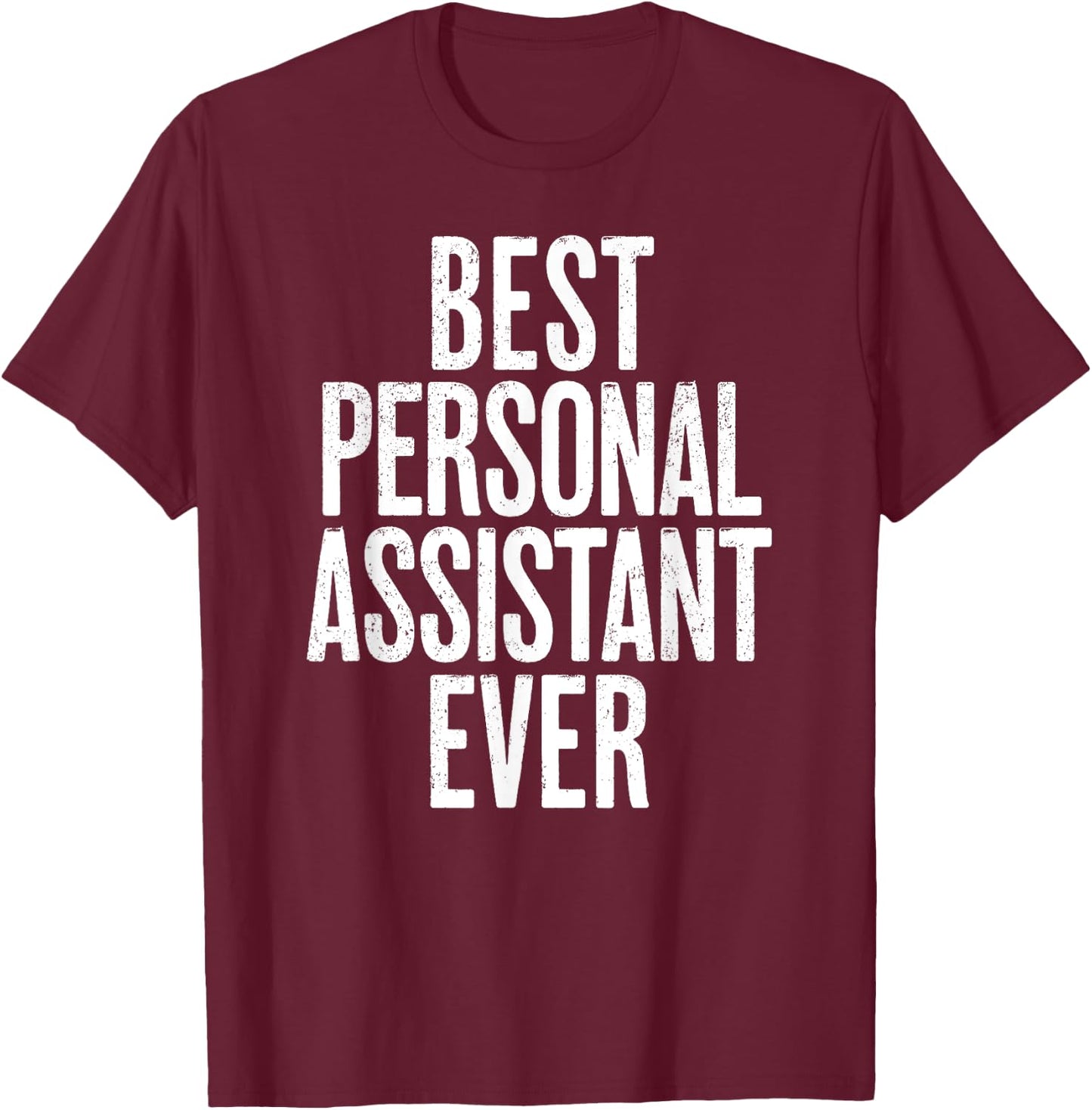 Distressed Best Personal Assistant Ever T-Shirt - T-Shirt | Maroon