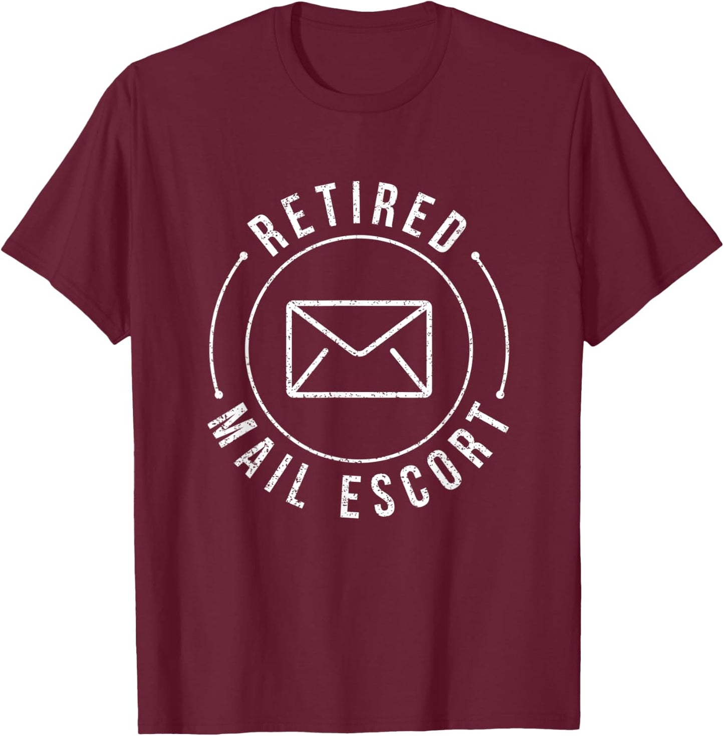 Retired Mail Escort - Mailman Postal Worker Funny Delivery T-Shirt - T-Shirt | Maroon