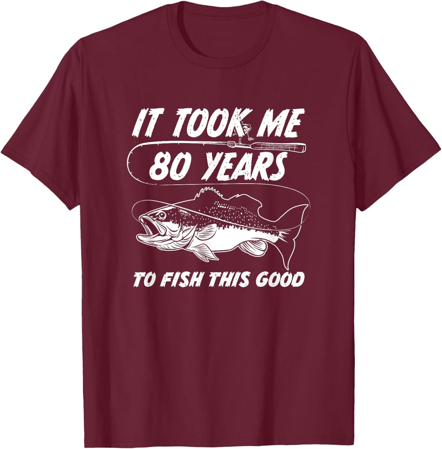 80 Year Old Birthday Fisherman Gifts 80th Bday Fishing Men T-Shirt - T-Shirt | Maroon