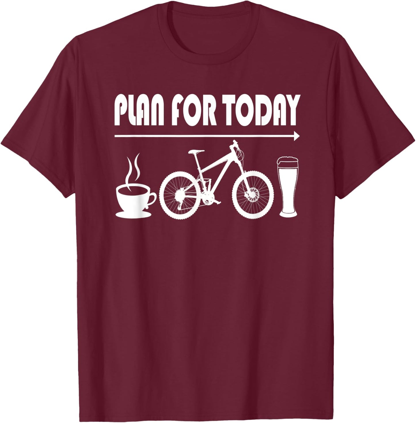 Plan for Today Shirt Coffee Bike Beer for Biker Cycling T-Shirt - T-Shirt | Maroon
