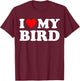 I Heart My Bird I love my Birds Cute Funny Pet Owner T-Shirt - T-Shirt | Maroon