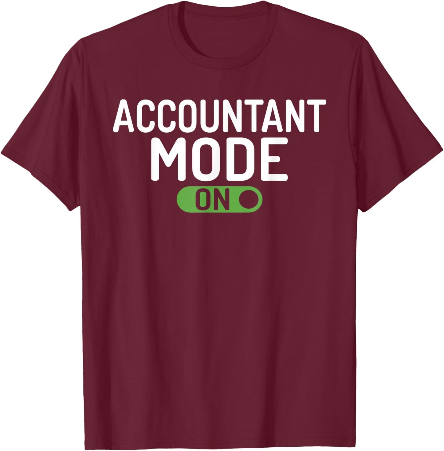 Accountant Mode On Tax Bookkeeper Accounting T-Shirt - T-Shirt | Maroon