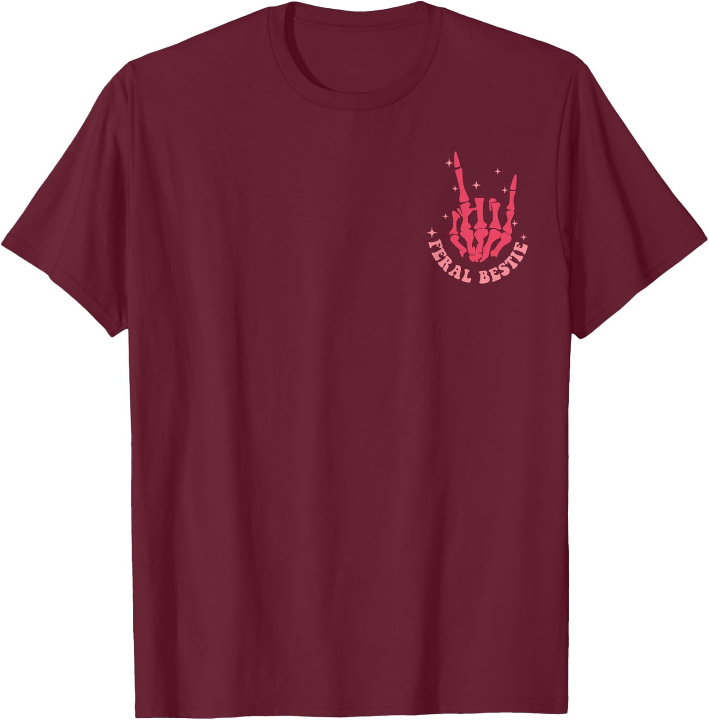 Skeleton Somebody's Feral Bestie, Funny Best Friend BFF Gift T-Shirt - T-Shirt | Maroon