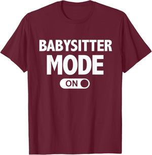 Babysitter Mode On Teenage Girl Gift T-Shirt - T-Shirt | Maroon