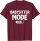 Babysitter Mode On Teenage Girl Gift T-Shirt - T-Shirt | Maroon