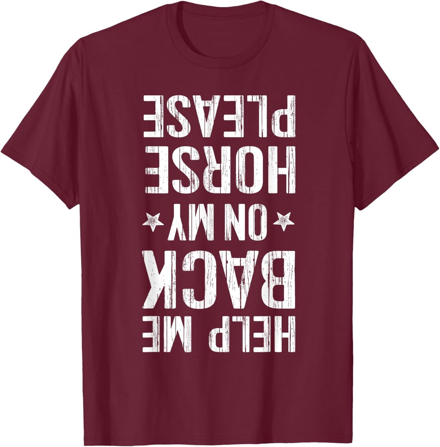 Help Me Back On My Horse Horseback Riding Equestrian T-Shirt - T-Shirt | Maroon