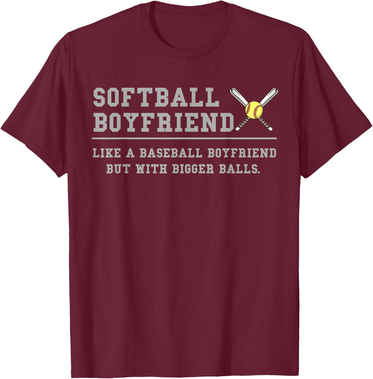 Softball Boyfriend like a baseball But with bigger balls T-Shirt - T-Shirt | Maroon