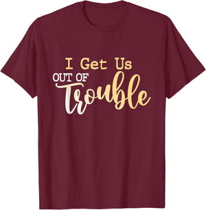 I Get Us Out Of Trouble shirt Set Funny Matching Best Friend T-Shirt - T-Shirt | Maroon