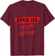 April 1st Prank Prankster Joke April Fools Day Jokes Gift T-Shirt - T-Shirt | Maroon