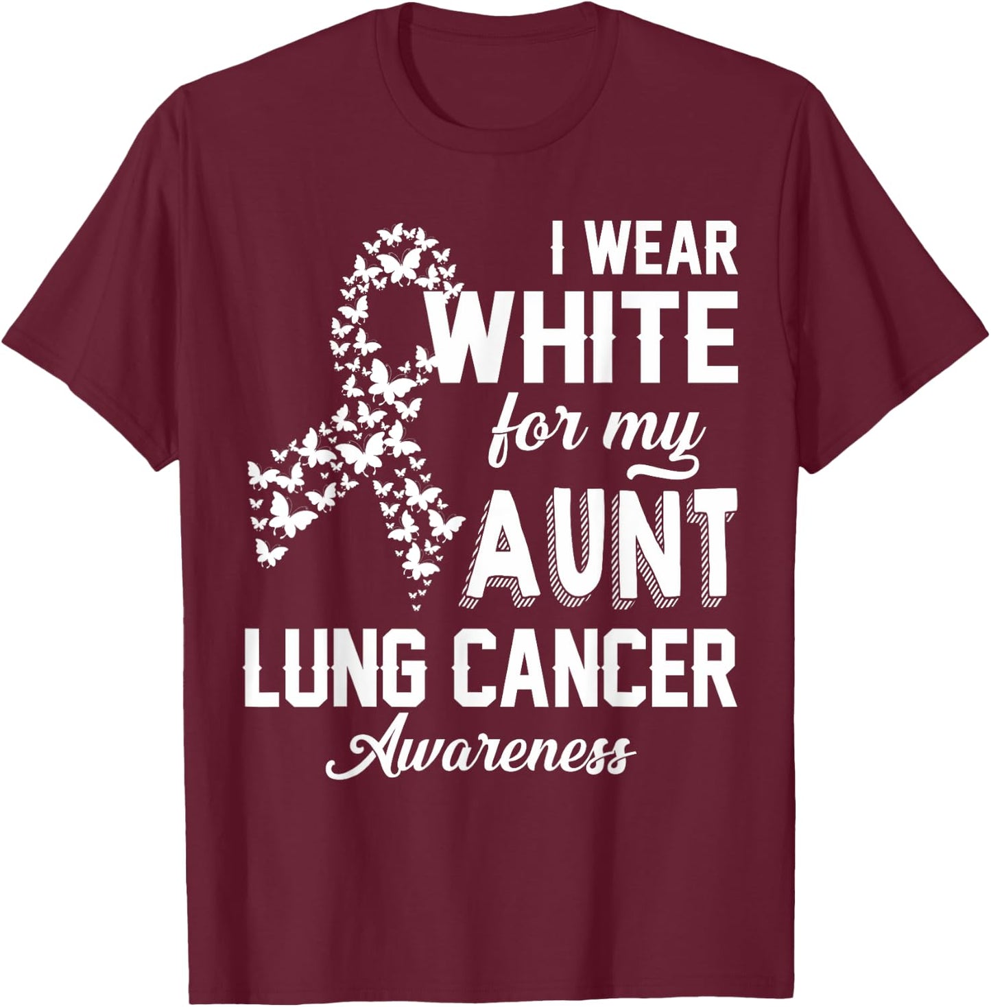 I Wear White For My Aunt Lung Cancer Awareness White Ribbon T-Shirt - T-Shirt | Maroon