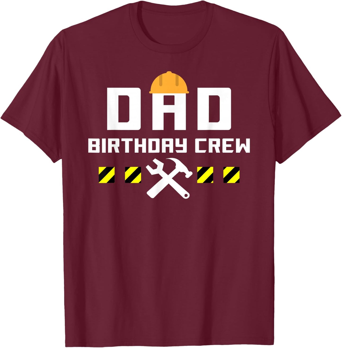 Dad Birthday Crew Construction Handyman tools Themed shirt T-Shirt - T-Shirt | Maroon