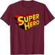 Superhero funny Super Hero T-Shirt - T-Shirt | Maroon