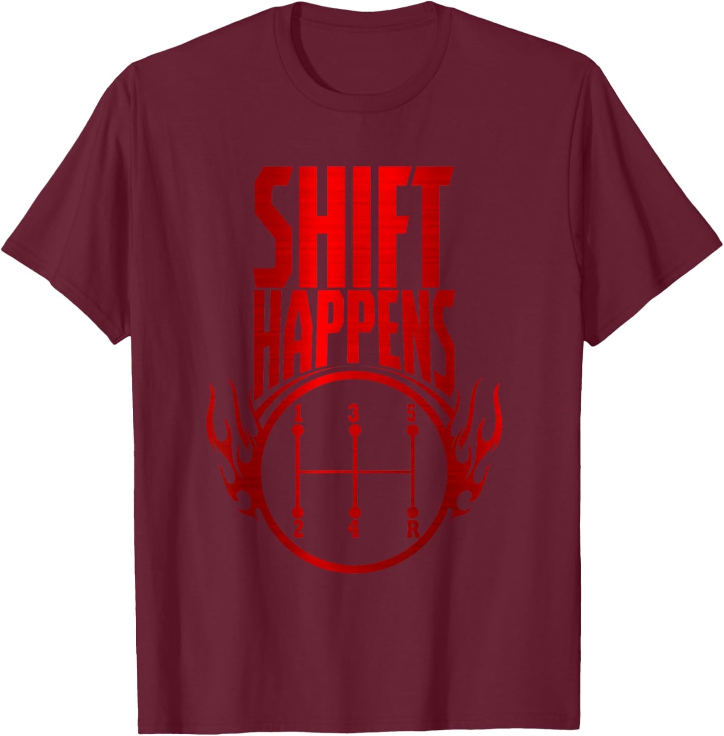 Shift Happens Manual Transmission Car Driver Stick Shift T-Shirt - T-Shirt | Maroon
