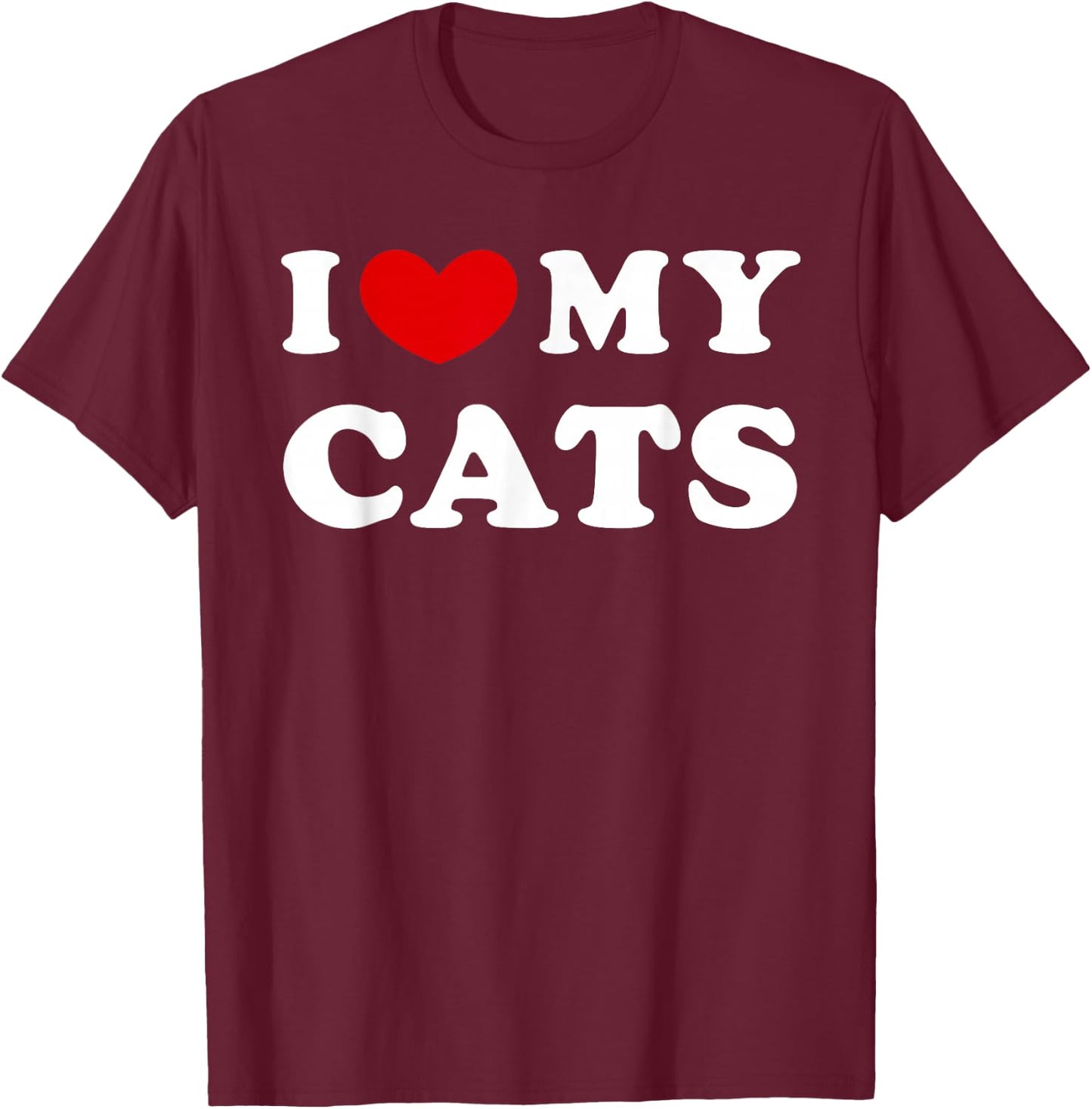 I Love My Cats, I Heart My Cats T-Shirt - T-Shirt | Maroon