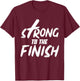 Strong To The Finish Funny Religion God Christian Gifts T-Shirt - T-Shirt | Maroon