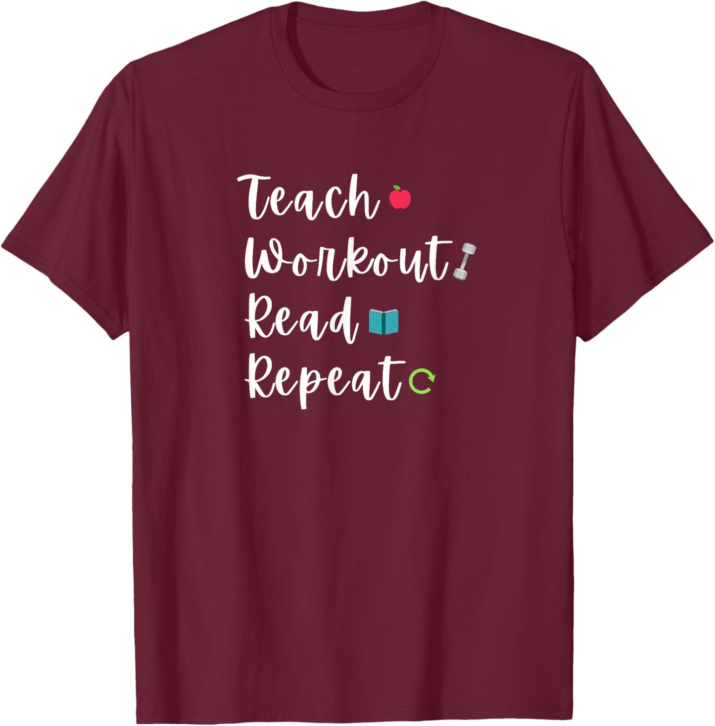 Teach Workout Read Repeat Funny Bookish Teacher Lifter Quote Men Women T-Shirt - T-Shirt | Maroon